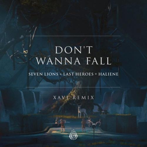 Dont Wanna Fall (Xavi Remix) - Seven Lions & Last Heroes & HALIENE