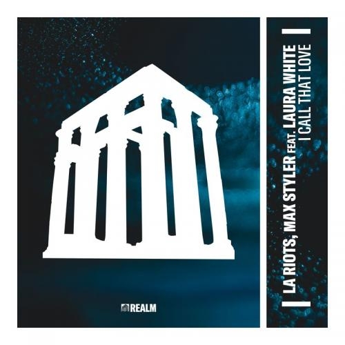 I Call That Love - LA Riots & Max Styler feat. Laura White