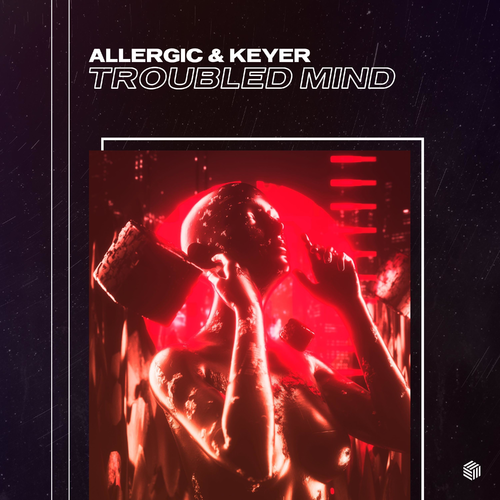 Troubled Mind - Allergic & Keyer
