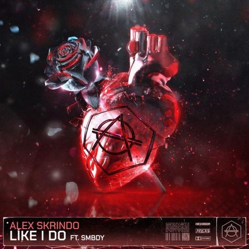 Like I Do - Alex Skrindo feat. smbdy