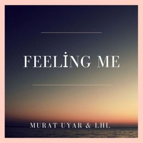 Feeling Me - Murat Uyar feat. LHL