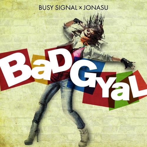 Bad Gyal - Busy Signal & Jonasu
