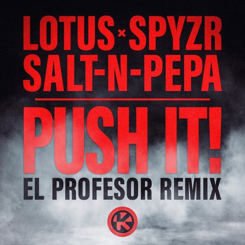 Push It! (El Profesor Remix) - Lotus & Salt-N-Pepa & El Profesor feat. SPYZR