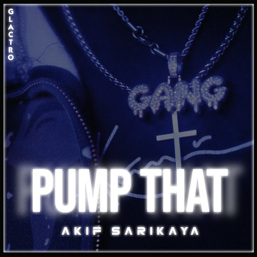 Pump That - Akif Sarıkaya