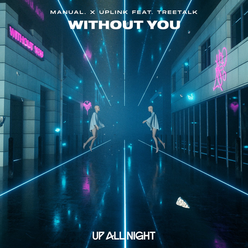 Without You - Manual. & Uplink feat. Treetalk