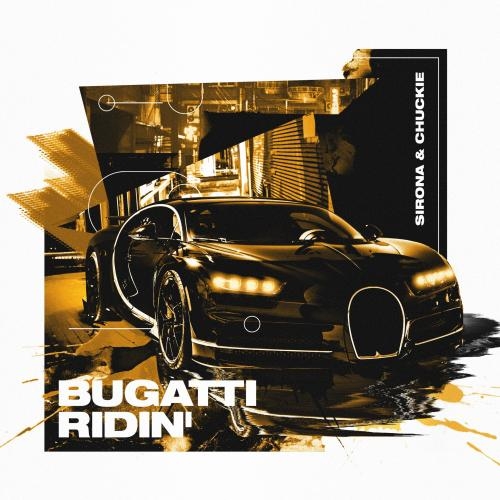 Bugatti Ridin - Sirona & Chuckie