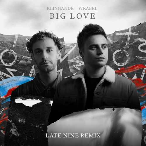 Big Love (Late Nine Remix) - Klingande & Wrabel