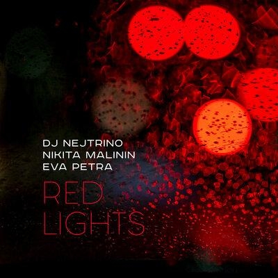 Red Lights - DJ Nejtrino, Никита Малинин & Eva Petra