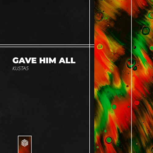 Gave Him All - Kusta5