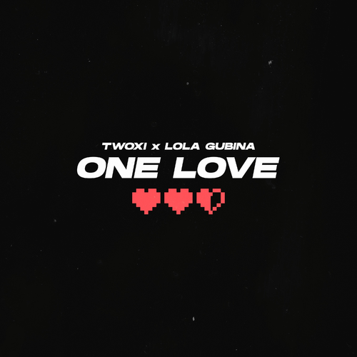 One Love - Twoxi & Lola Gubina