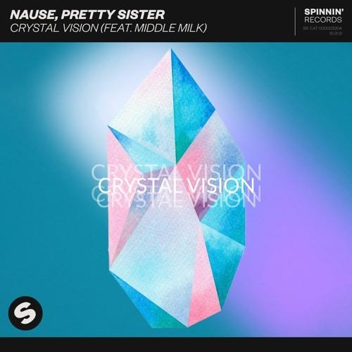 Crystal Vision - Nause & Pretty Sister