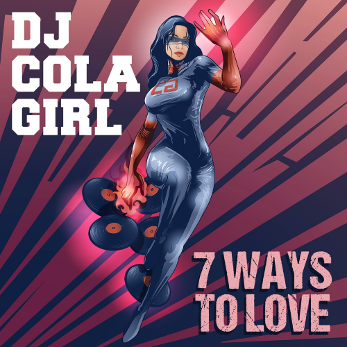 7 Ways To Love - DJ Cola Girl