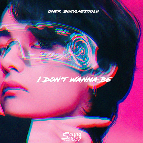 I Don't Wanna Be - Ömer Bükülmezoğlu