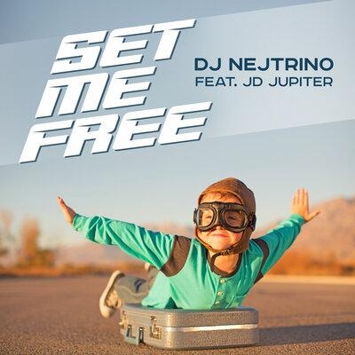 Set Me Free - DJ Nejtrino, JD Jupiter