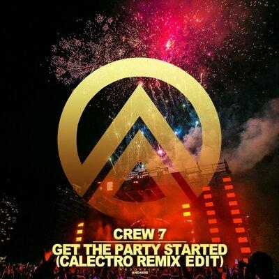 Get the Party Started (Calectro Remix Edit) - Crew 7, Calectro