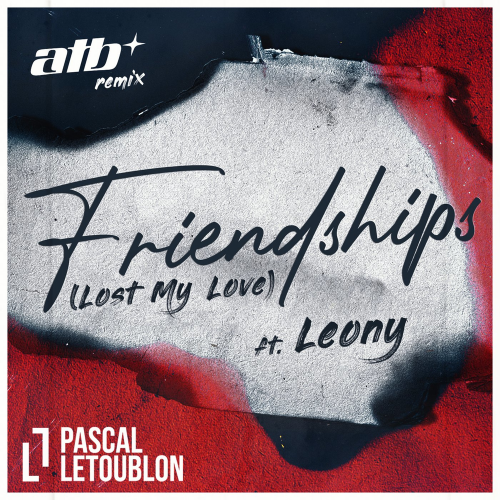 Friendships (Lost My Love) (ATB Remix) - Pascal Letoublon feat. Leony