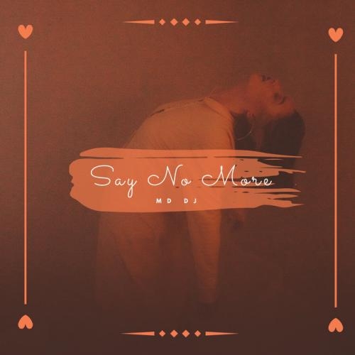 Say No More - MD Dj