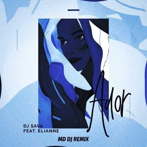 Ador (MD Dj Remix) - Dj Sava & Elianne