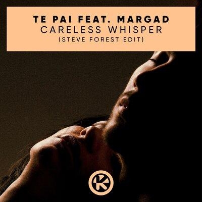 Careless Whisper (Steve Forest Edit) - Te Pai, Steve Forest, Margad