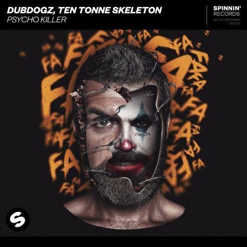 Psycho Killer - Dubdogz & TEN TONNE SKELETON