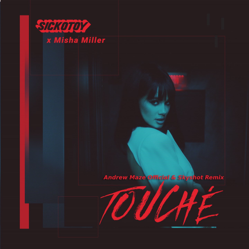 Touché (Andrew Maze Official & Skyshot Remix) - SICKOTOY & Misha Miller feat. Skyshot