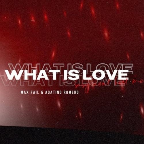 What Is Love - Max Fail & Agatino Romero