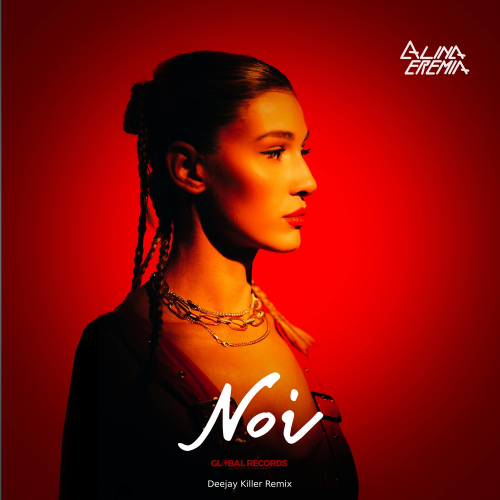 Noi (Deejay Killer Remix) - Alina Eremia