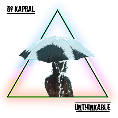 Unthinkable - Dj Kapral