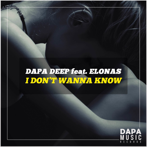 I Don't Wanna Know - Dapa Deep feat. Elonas