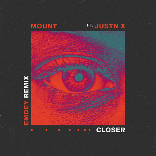 Closer (Emdey Remix) - Mount feat. JUSTN X
