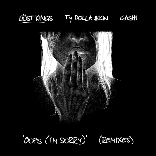 Oops (I'm Sorry) (LILO Remix) - Lost Kings feat. Ty Dolla $ign & GASHI