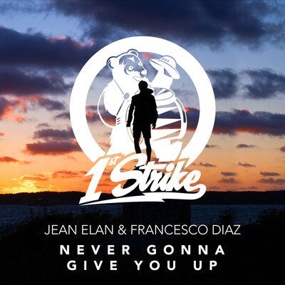 Never Gonna Give You Up - Jean Elan, Francesco Diaz