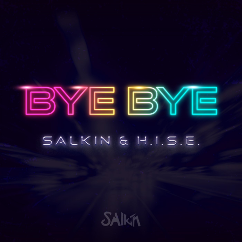 Bye Bye - Salkin & H.I.S.E.