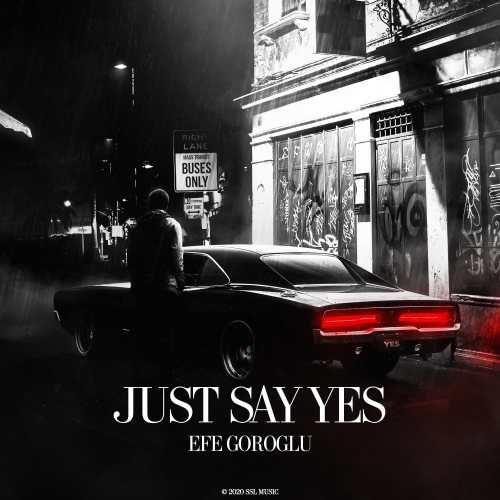 Just Say YES - Efe Goroglu