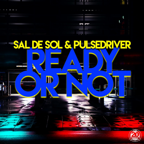 Ready or Not - Sal De Sol & Pulsedriver