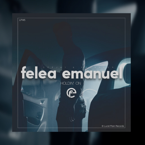 Holdin On (Extended Mix) - Felea Emanuel