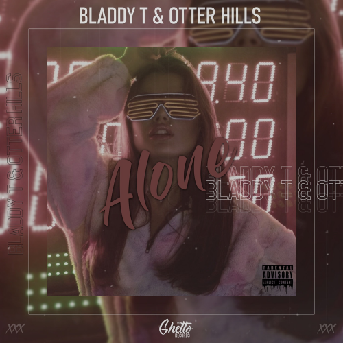 Alone - Bladdy-T & Otter Hills