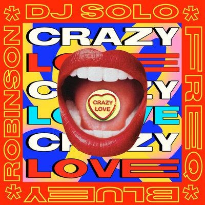 Crazy Love - Dj Solo, Freq, Bluey Robinson